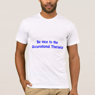 Camiseta Seja agradável ao t-shirt do terapeuta ocupacional