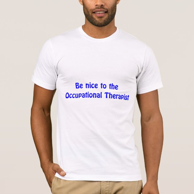 Camiseta Seja agradável ao t-shirt do terapeuta ocupacional (Frente)
