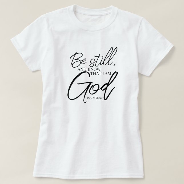 Camiseta Seja Ainda Escritura Moderna Do Psalm 46:10 (Frente do Design)