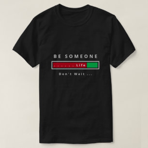 Camiseta Seja alguém - não espere - customizável - vida