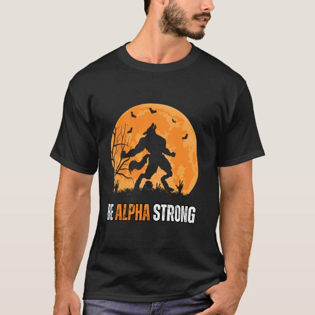 Camiseta Seja Alpha Strong Alpha Wolf Meme Forte e Confide (Frente)