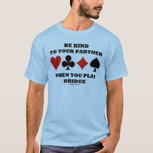Camiseta Seja amável a seu sócio quando você joga a pont