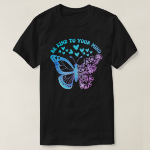 Camiseta SEJA AMÁVEL À SUA MENTE borboleta, saúde mental