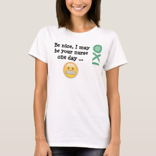 Camiseta Seja amável, mim pode ser sua enfermeira um dia