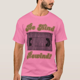 Camiseta Seja amável, rebobinação