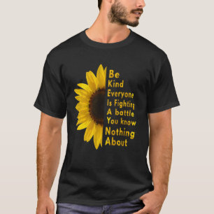 Camiseta Seja Amável Todos Que Você Conhece Estão Lutando U