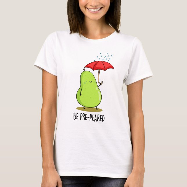 Camiseta Seja Antes De Pear Engraçado Em Canhão De Chuva (Frente)