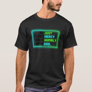 Camiseta Seja apenas caminhando humildemente com o Compaixã