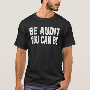 Camiseta Seja Auditado, Você Pode Ser Um Contador Sarcástic