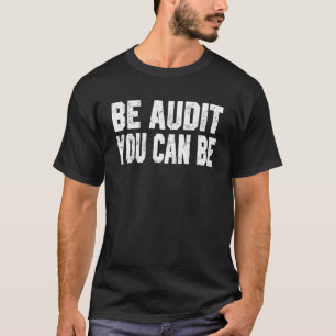 Camiseta Seja Auditado, Você Pode Ser Um Contador Sarcástic