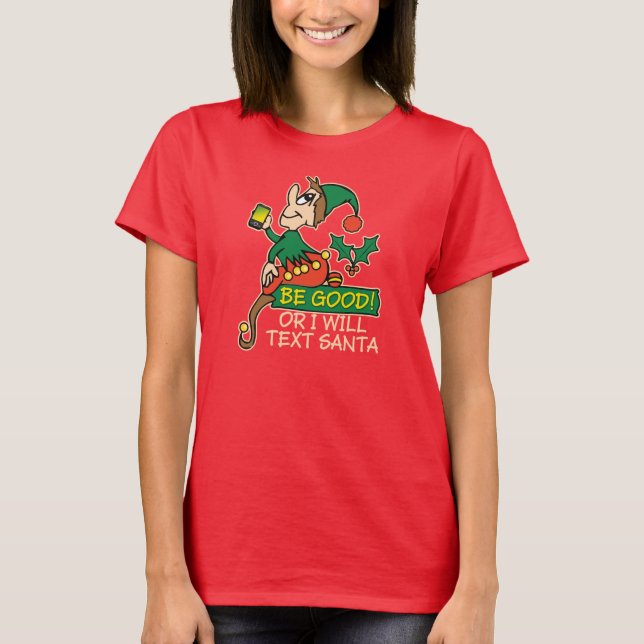 Camiseta Seja bom diz o duende do Natal (Frente)