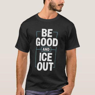 Camiseta Seja Bom e Declaração de Protesto Contra o Gelo