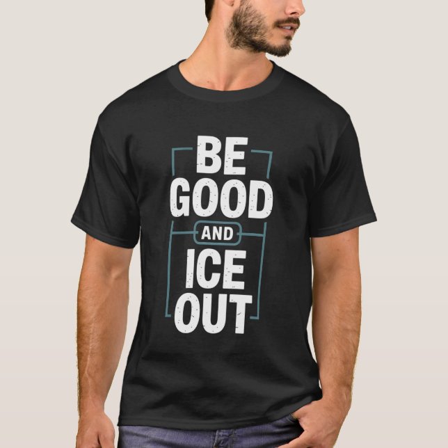 Camiseta Seja Bom e Declaração de Protesto Contra o Gelo (Frente)