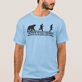 Camiseta Seja Bom Em Pessoas Gordas. Eles Podem Salvar Sua 