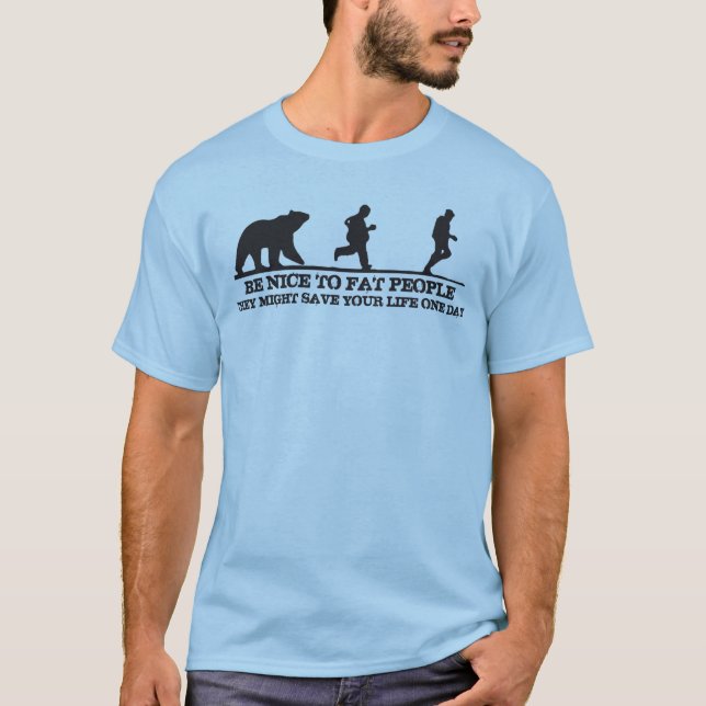 Camiseta Seja Bom Em Pessoas Gordas. Eles Podem Salvar Sua  (Frente)