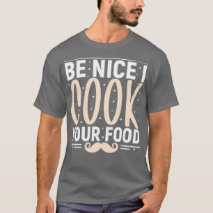 Camiseta seja bom eu cozinhar seu comida de chef engraçado