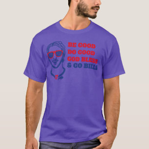 Camiseta Seja Bom Faça o Bem Deus Abençoe Vá Bills Josh All