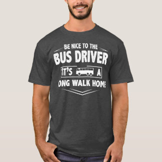 Camiseta Seja bom motorista de ônibus é um longo solteiro p