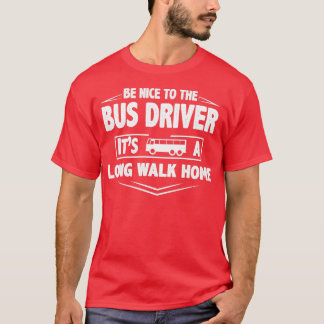 Camiseta Seja bom motorista de ônibus é uma longa caminhada