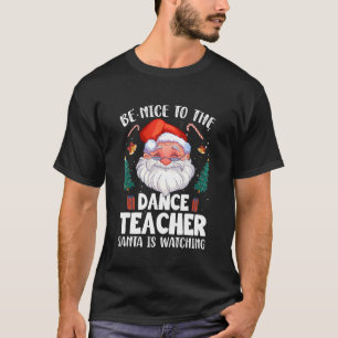 Camiseta Seja Bom Para A Dança De Papais noeis De Professor