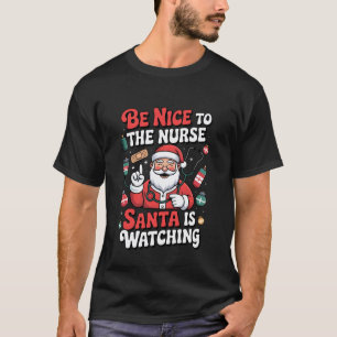 Camiseta Seja Bom para a Enfermeira Papai Noel Está Observa