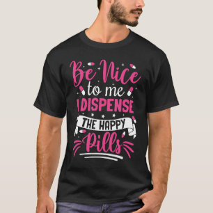 Camiseta Seja Bom Para Mim, Eu Pago Pílulas Felizes