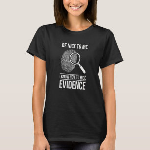 Camiseta Seja Bom Para Mim Eu Sei Como Esconder Evidências