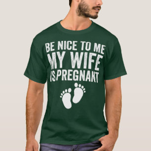 Camiseta Seja Bom Para Mim Minha Esposa Está Grávida 1