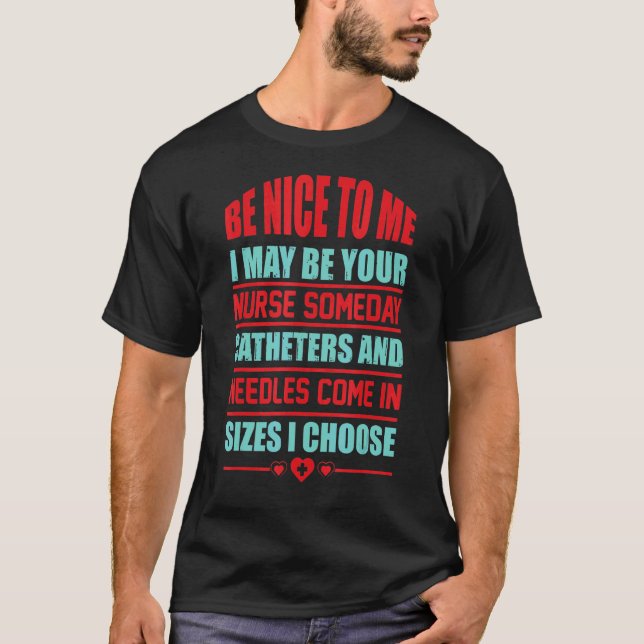 Camiseta Seja Bom Para Mim Que Possa A Sua Enfermeira Um Di (Frente)
