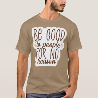 Camiseta Seja bom para o pessoas sem motivo para paralisar 