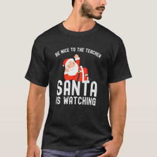 Camiseta Seja Bom Para O Professor O Papai Noel Está Observ
