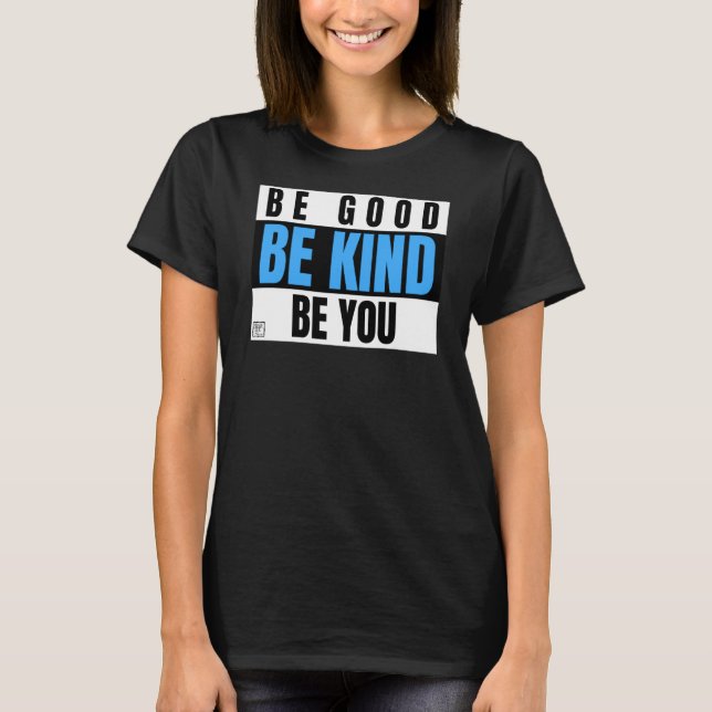 Camiseta Seja Bom, Seja gentil Seja Você (Frente)