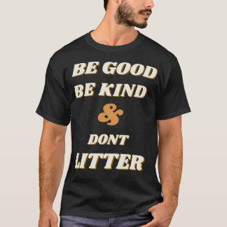 Camiseta Seja Bom Ser gentil E Não Esconda.
