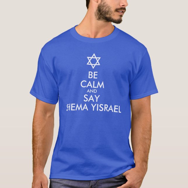 Camiseta Seja Calmo E Diga Shema Yisrael (Frente)