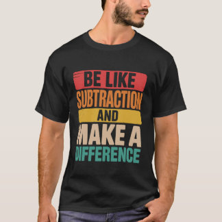 Camiseta Seja Como a Subtração Faça a Diferença Vintage Mat