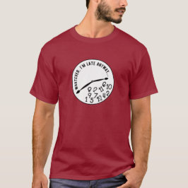 Camiseta Seja como for, estou atrasado, Relógio Unisex engr