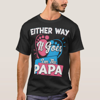 Camiseta Seja Como For, Sou O Pai Pai, Pai, Sexo.