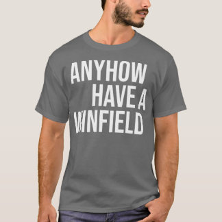 Camiseta Seja Como For, Tenha Um Winfield