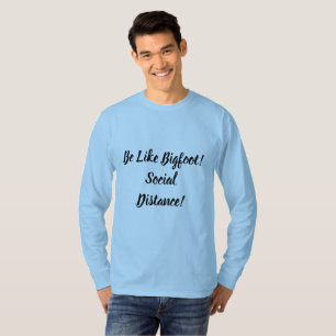 Camiseta Seja como Pé Grande e mantenha a Distância Social