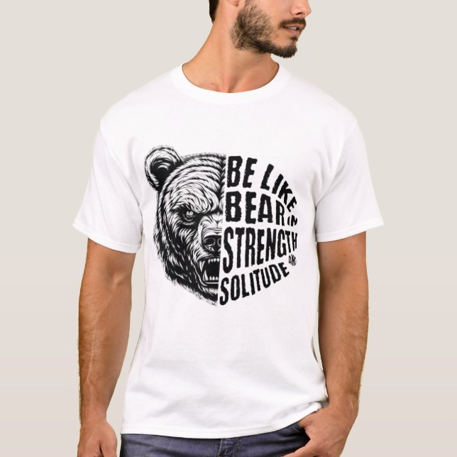 Camiseta Seja como Urso em Força e Solidão (Frente)