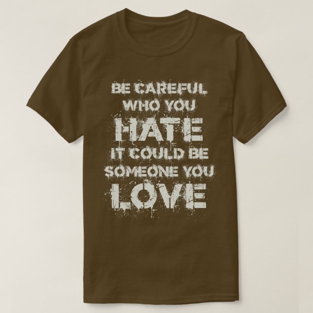 Camiseta Seja consciente de quem você odeia o texto branco  (Frente do Design)