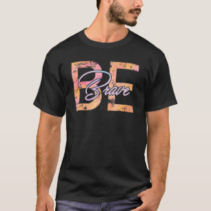 Camiseta Seja corajosa e colorida, citações de inspiração m