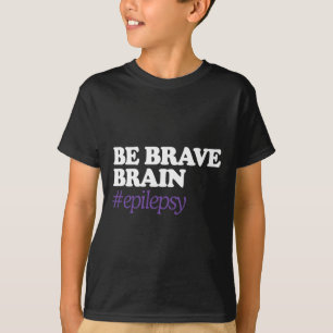 Camiseta Seja corajoso com o cérebro #Epilepsia Sensibiliza