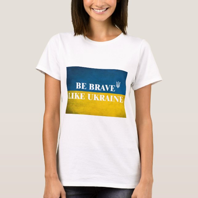 Camiseta Seja corajoso como a citação texturizada da Ucrâni (Frente)