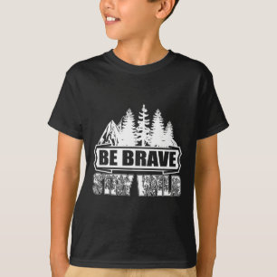 Camiseta Seja Corajoso Fique Selvagem Acampamento na Nature