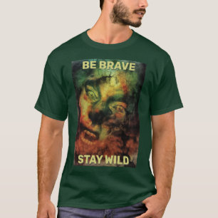 Camiseta Seja Corajoso Fique Selvagem. Criatura da floresta