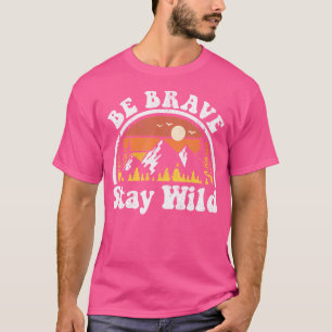 Camiseta Seja Corajoso Mantenha-Se Selvagem Aventura De Aca