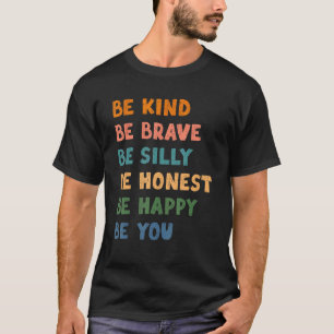 Camiseta Seja Corajoso Seja Bobo Seja Honesto Seja Feliz Se