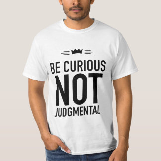 Camiseta Seja Curioso, Não Juízo Final - Citação Inspirador