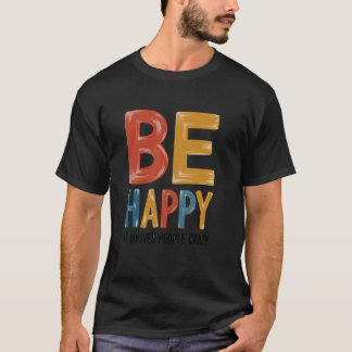 Camiseta Seja Feliz - Isso Deixa as Pessoas Loucas Humor Sa